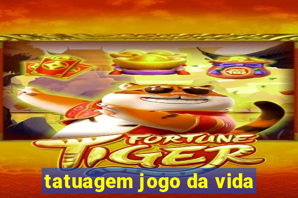 tatuagem jogo da vida