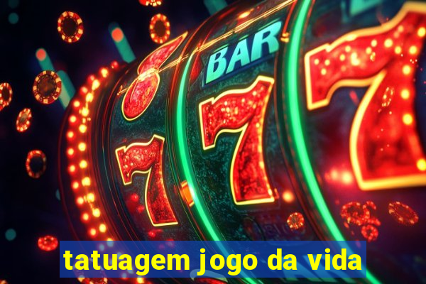 tatuagem jogo da vida