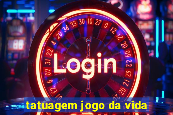 tatuagem jogo da vida