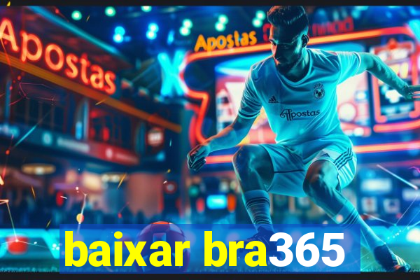 baixar bra365