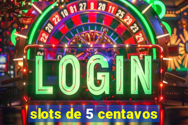 slots de 5 centavos