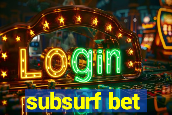 subsurf bet