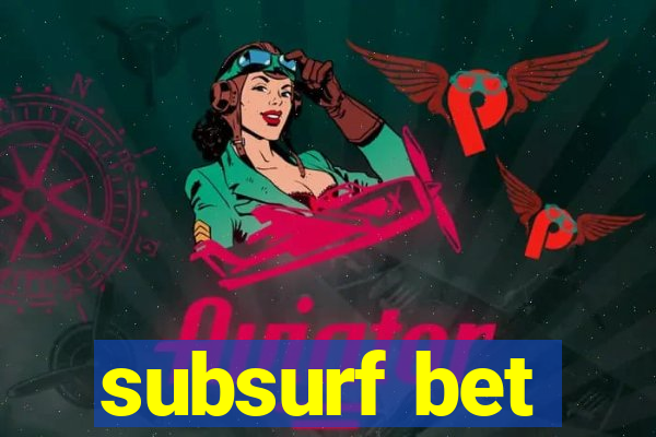 subsurf bet