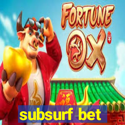 subsurf bet