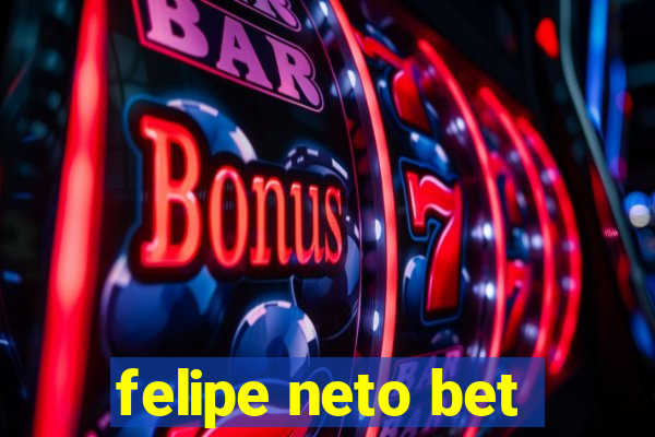 felipe neto bet