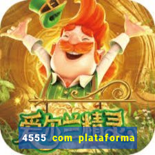 4555 com plataforma de jogos