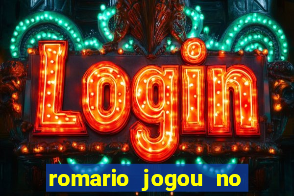 romario jogou no flamengo em que ano