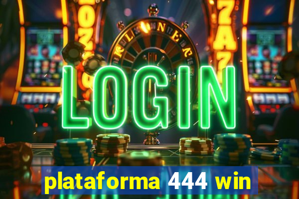 plataforma 444 win