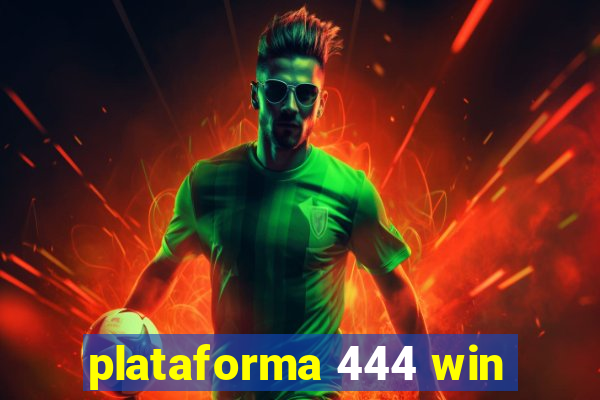 plataforma 444 win