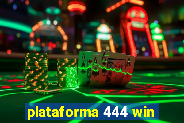 plataforma 444 win