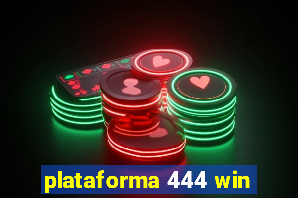 plataforma 444 win