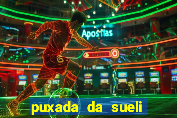 puxada da sueli jogo do bicho