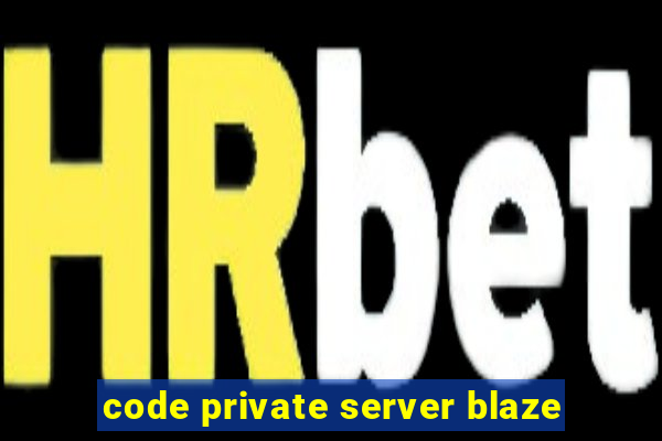 code private server blaze