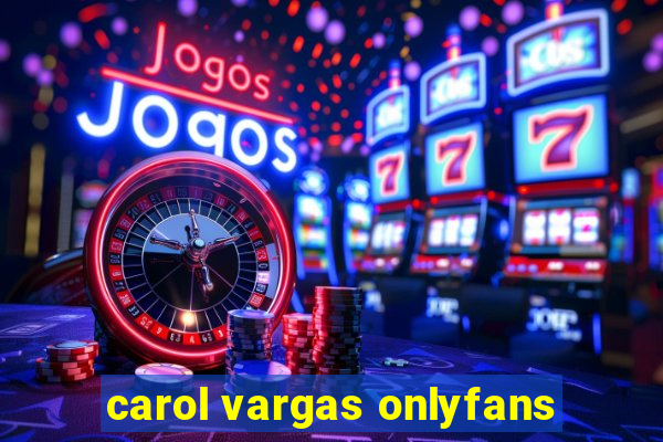 carol vargas onlyfans