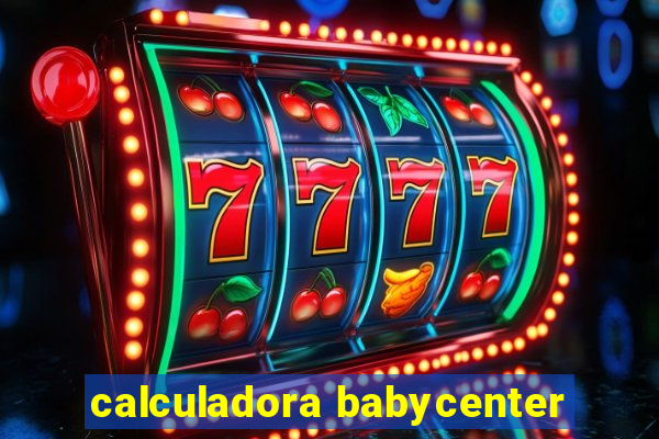 calculadora babycenter