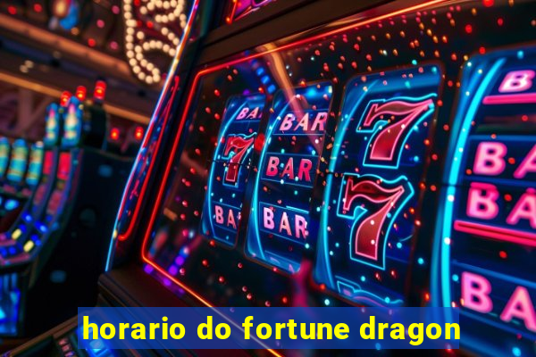 horario do fortune dragon