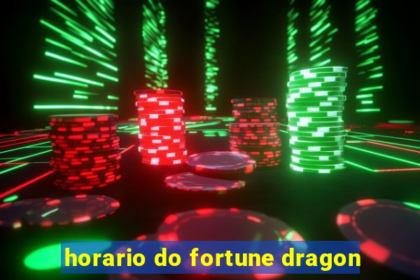 horario do fortune dragon