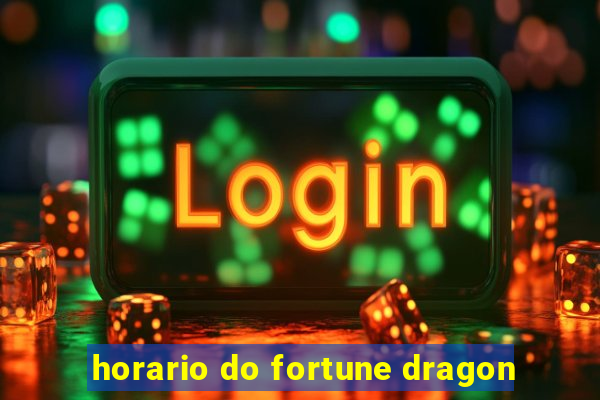 horario do fortune dragon