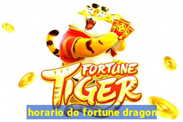 horario do fortune dragon