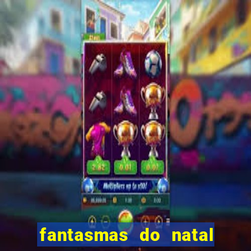 fantasmas do natal passado, presente e futuro fantasma do passado