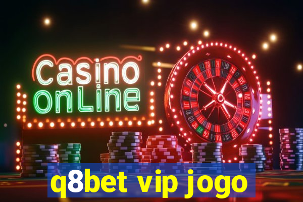 q8bet vip jogo