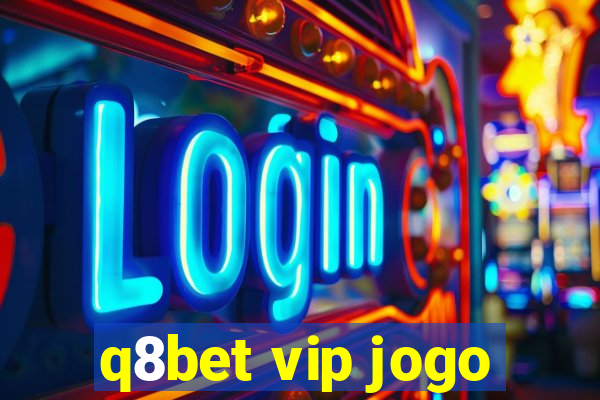 q8bet vip jogo