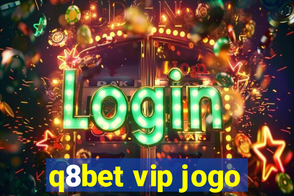 q8bet vip jogo