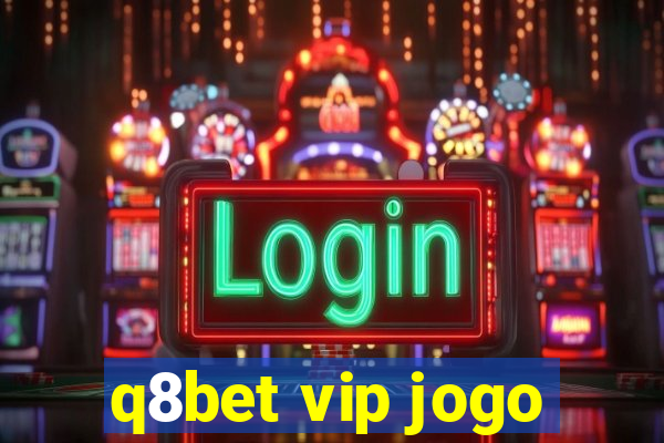 q8bet vip jogo