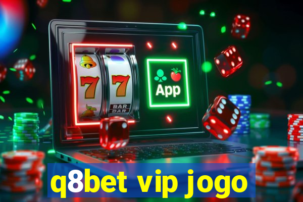 q8bet vip jogo