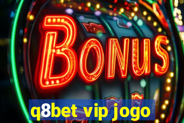 q8bet vip jogo