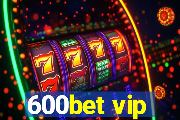 600bet vip