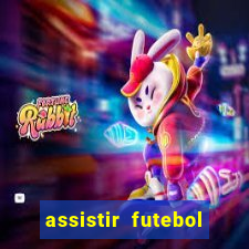 assistir futebol multi max