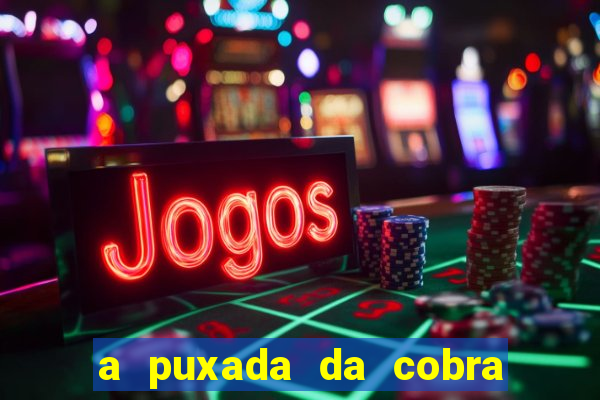 a puxada da cobra no jogo do bicho