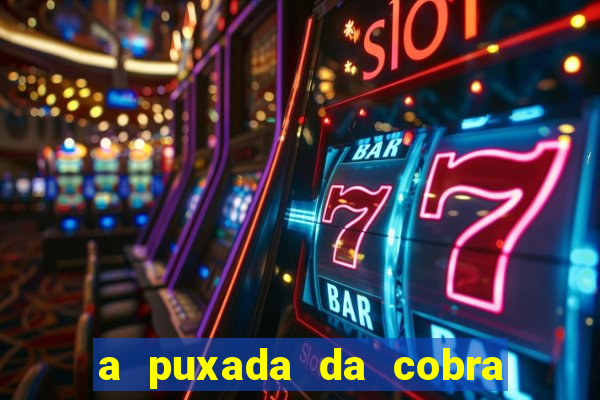 a puxada da cobra no jogo do bicho