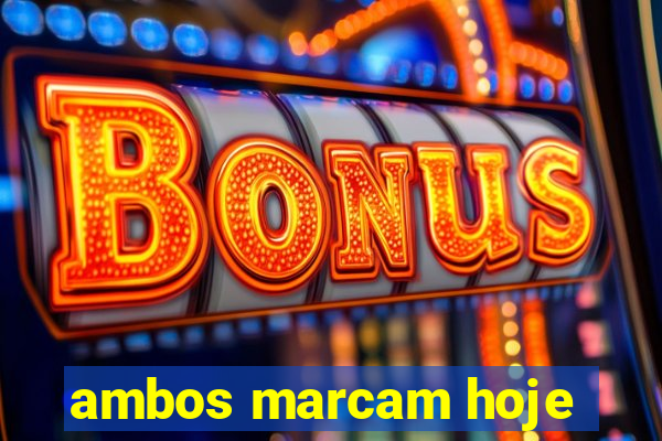 ambos marcam hoje