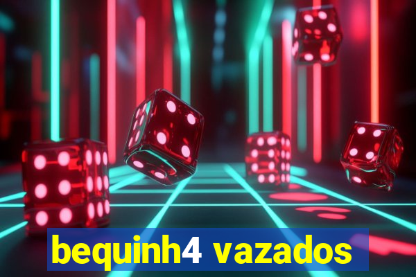 bequinh4 vazados