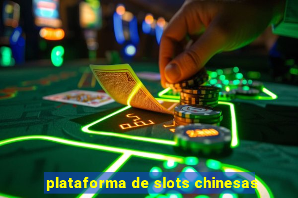 plataforma de slots chinesas