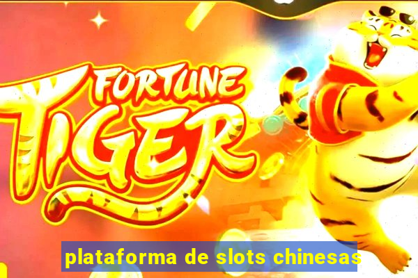 plataforma de slots chinesas