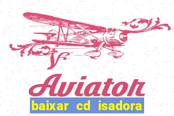 baixar cd isadora pompeo - processo