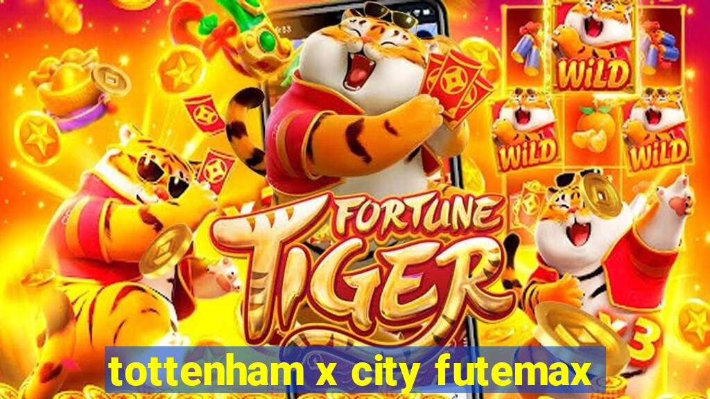 tottenham x city futemax