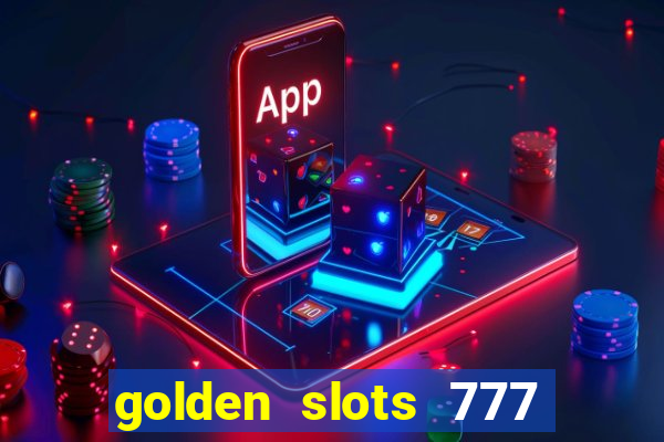 golden slots 777 paga mesmo