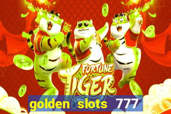 golden slots 777 paga mesmo