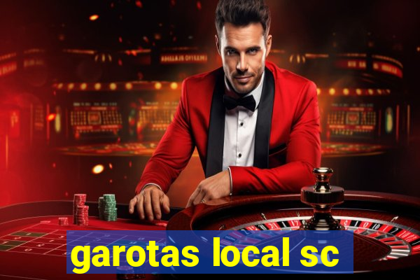 garotas local sc