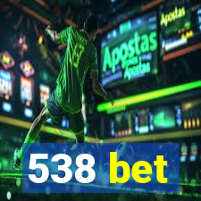 538 bet