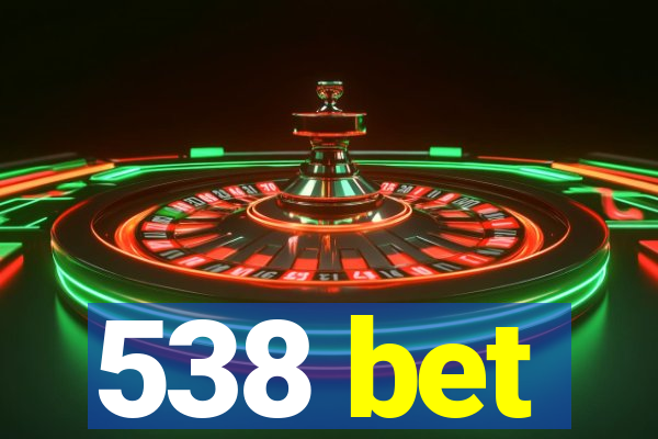 538 bet