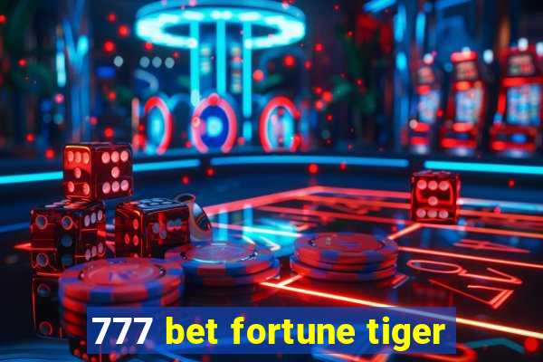 777 bet fortune tiger