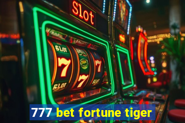 777 bet fortune tiger