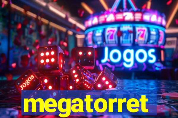 megatorret