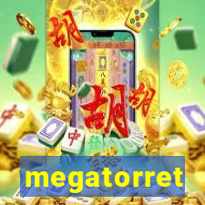 megatorret