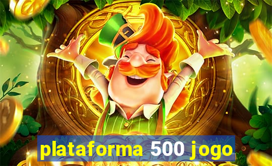 plataforma 500 jogo